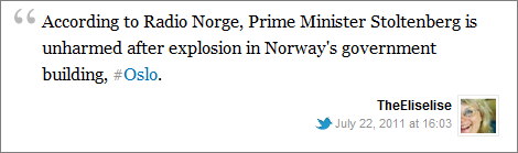 Tweet @TheEliselise: According to Radio Norge, Prime Minister Stoltenberg is unharmed after explosion in Norway's government building