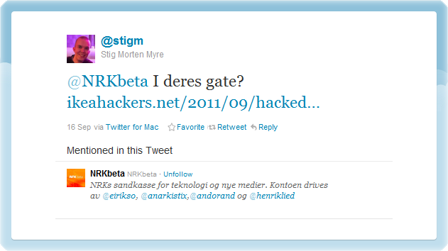 Tweet fra @stigm (Stig Morten Myre): @NRKbeta I deres gate? ikeahackers.net/2011/09/hacked…