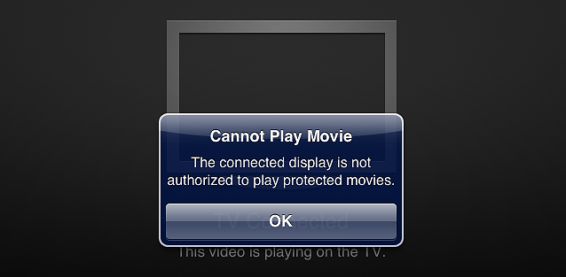Cannot Play Movie - The connected display is not authorized to play protected movies.